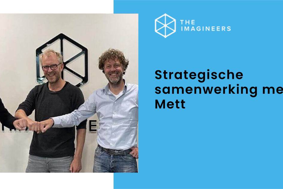 Samenwerking met Mett en The Imagineers